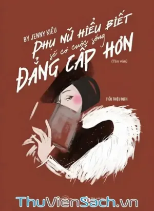 Phụ Nữ Hiểu Biết Sẽ Có Cuộc Sống Đẳng Cấp Hơn