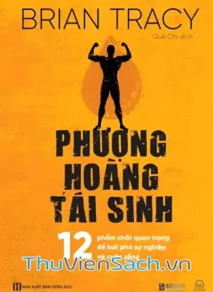 Phượng Hoàng Tái Sinh - 12 Phẩm Chất Quan Trọng Để Bứt Phá Sự Nghiệp Và Cuộc Sống