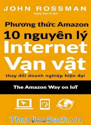Phương Thức Amazon - 10 Nguyên Lý Internet Vạn Vật Thay Đổi Doanh Nghiệp Hiện Đại