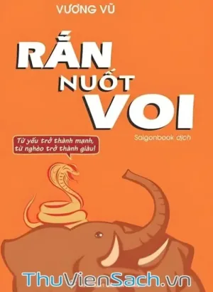 Rắn Nuốt Voi - Từ Yếu Trở Thành Mạnh, Từ Nghèo Trở Thành Giàu!
