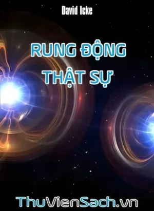 Rung Động Thật Sự - Hành Trình Của David Icke