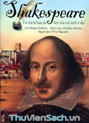 Shakespeare - Từ Chú Bé Làm Da Đến Nhà Viết Kịch Vĩ Đại
