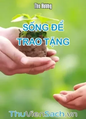 Sống Để Trao Tặng