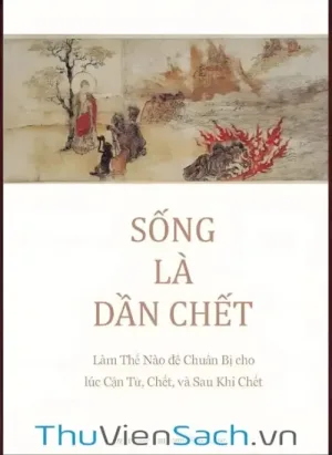 Sống Là Dần Chết