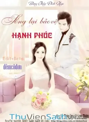 Sống Lại Bảo Vệ Hạnh Phúc