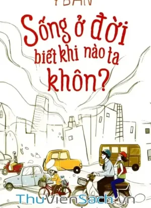 Sống Ở Đời Biết Khi Nào Ta Khôn