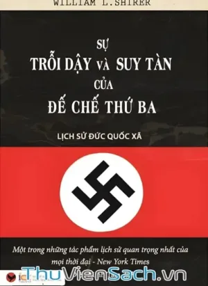 Sự Trỗi Dậy Và Suy Tàn Của Đế Chế Thứ Ba - Lịch Sử Đức Quốc Xã