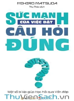 Sức Mạnh Của Việc Đặt Câu Hỏi Đúng