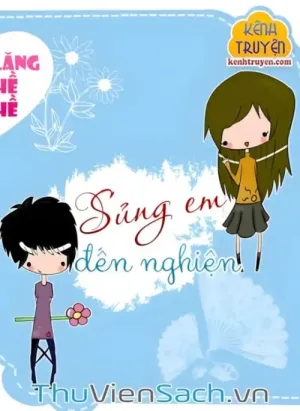 Sủng Em Đến Nghiện