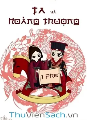 Ta Và Hoàng Thượng Cùng Phe