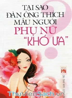 Tại Sao Đàn Ông Thích Mẫu Người Phụ Nữ Khó Ưa