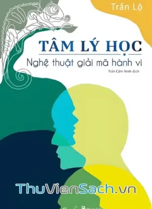 Tâm Lý Học - Nghệ Thuật Giải Mã Hành Vi