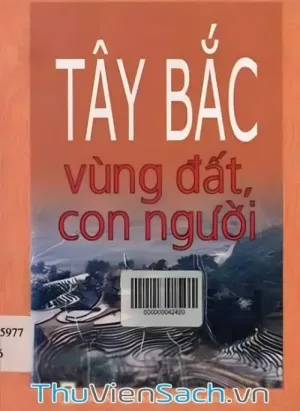 Tây Bắc - Vùng Đất Và Con Người