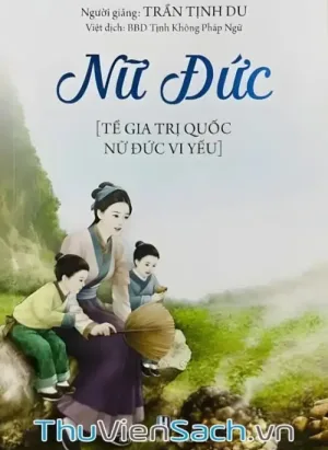 Tề Gia Trị Quốc - Nữ Đức Vi Yếu