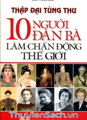 Thập Đại Tùng Thư - 10 Người Đàn Bà Làm Chấn Động Thế Giới