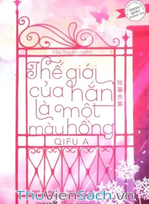 Thế Giới Của Hắn Là Một Màu Hồng