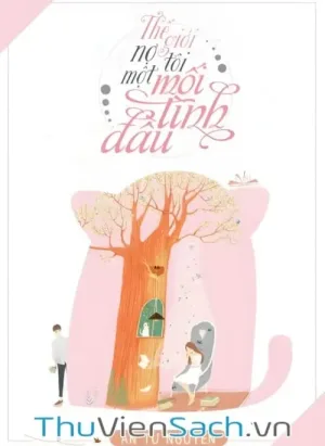Thế Giới Nợ Tôi Một Mối Tình Đầu