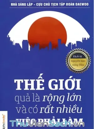 Thế Giới Quả Là Rộng Lớn Và Có Rất Nhiều Việc Phải Làm