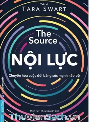 The Source - Nội Lực: Chuyển Hóa Cuộc Đời Bằng Sức Mạnh Não Bộ