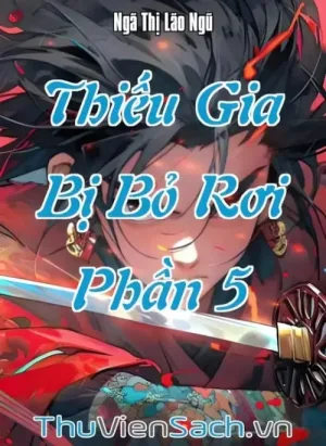 Thiếu Gia Bị Bỏ Rơi - Phần 5