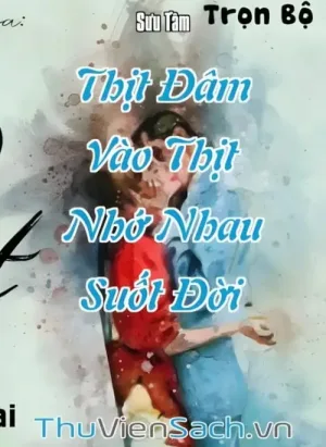 Thịt Đâm Vào Thịt Nhớ Nhau Suốt Đời