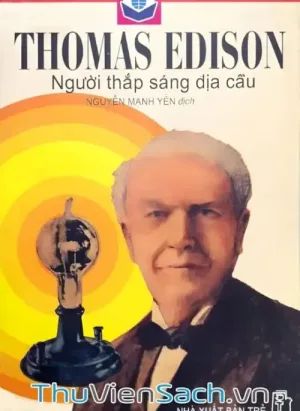 Thomas Edison - Người Thắp Sáng Địa Cầu
