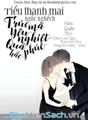 Tiểu Thanh Mai Ngốc Nghếch - Trúc Mã Yêu Nghiệt Quá Phúc Hắc