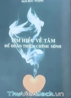 Tìm Hiểu Về Tâm Để Hoàn Thiện Chính Mình