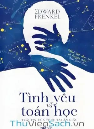 Tình Yêu Và Toán Học - Trái Tim Của Thực Tại Ẩn Giấu