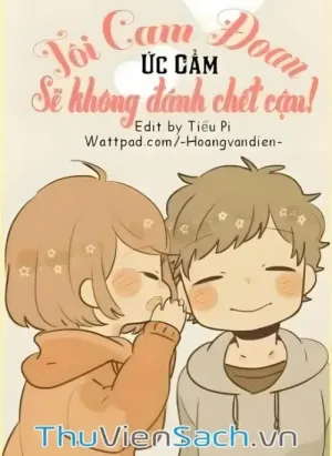 Tôi Cam Đoan, Sẽ Không Đánh Chết Cậu!