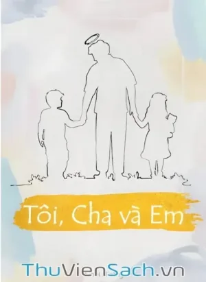 Tôi, Cha Và Em