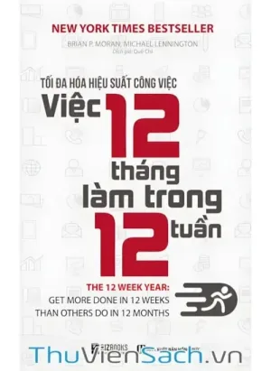 Tối Đa Hóa Hiệu Suất Công Việc - Việc 12 Tháng Làm Trong 12 Tuần