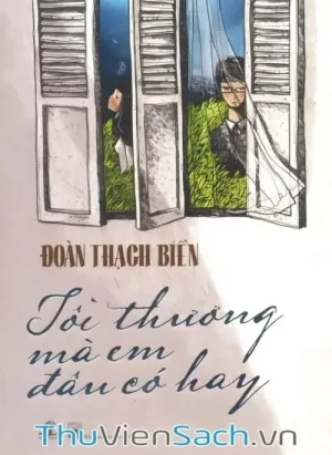 Tôi Thương Mà Em Đâu Có Hay