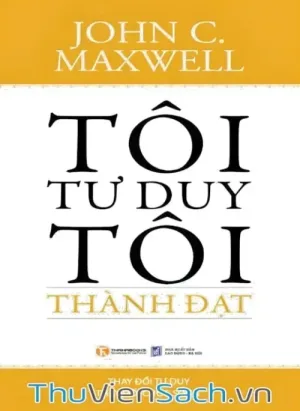 Tôi Tư Duy - Tôi Thành Đạt
