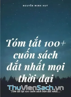 Tóm Tắt 100+ Cuốn Sách Đắt Giá Nhất Mọi Thời Đại