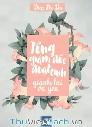 Tổng Giám Đốc Đoạt Tình- Giành Lại Vợ Yêu