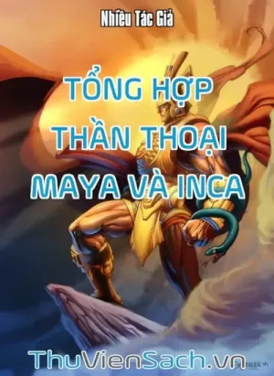Tổng Hợp Thần Thoại Maya Và Inca