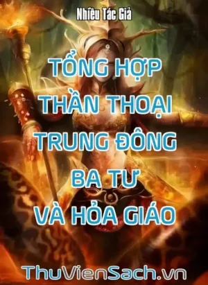 Tổng Hợp Thần Thoại Trung Đông - Ba Tư Và Hỏa Giáo
