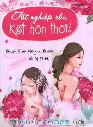 Tốt Nghiệp Rồi Kết Hôn Thôi