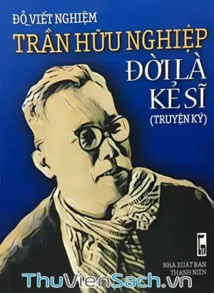 Trần Hữu Nghiệp Đời Là Kẻ Sĩ