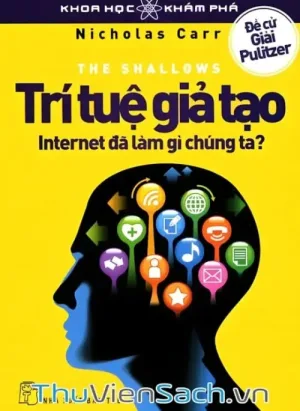 Trí Tuệ Giả Tạo - Internet Đã Làm Gì Chúng Ta