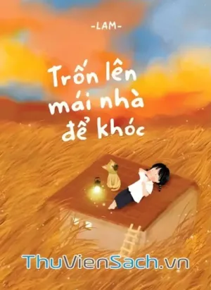 Trốn Lên Mái Nhà Để Khóc