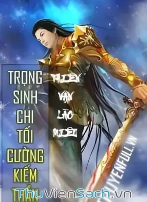 Trọng Sinh Chi Tối Cường Kiếm Thần