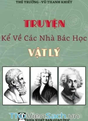 Truyện Kể Về Các Nhà Bác Học Vật Lý