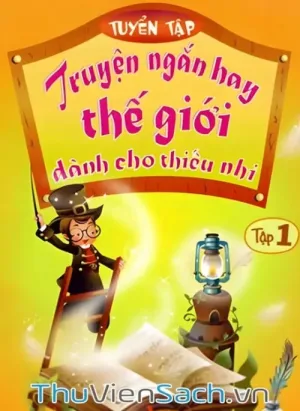 Truyện Ngắn Hay Thế Giới Dành Cho Thiếu Nhi - Tập 1