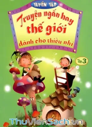 Truyện Ngắn Hay Thế Giới Dành Cho Thiếu Nhi - Tập 3