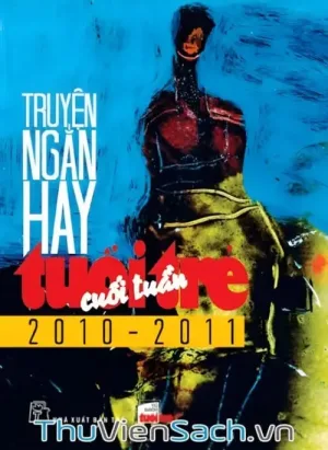 Truyện Ngắn Hay Tuổi Trẻ Cuối Tuần 2010-2011