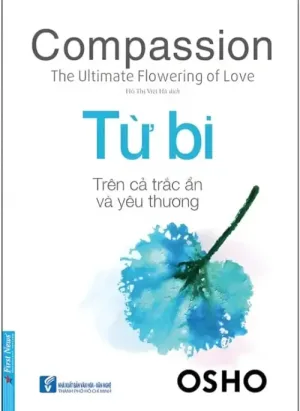 Từ Bi - Việc Nở Hoa Tối Thượng Của Tình Yêu