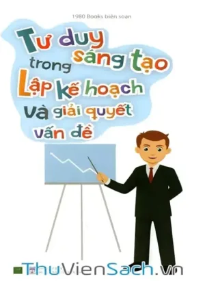 Tư Duy Sáng Tạo Trong Lập Kế Hoạch Và Giải Quyết Vấn Đề