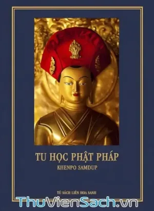 Tu Học Phật Pháp - Nguồn Mạch Của Hạnh Phúc Nhất Thời Và Vĩnh Cửu